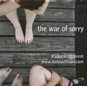 The War of Sorry #10yearsaparent