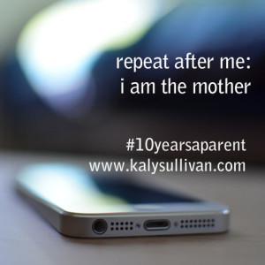 Repeat After Me: I Am The Mother.