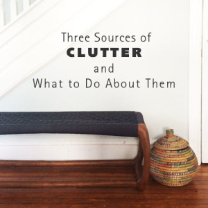 Three Sources of Clutter & What to Do About Them